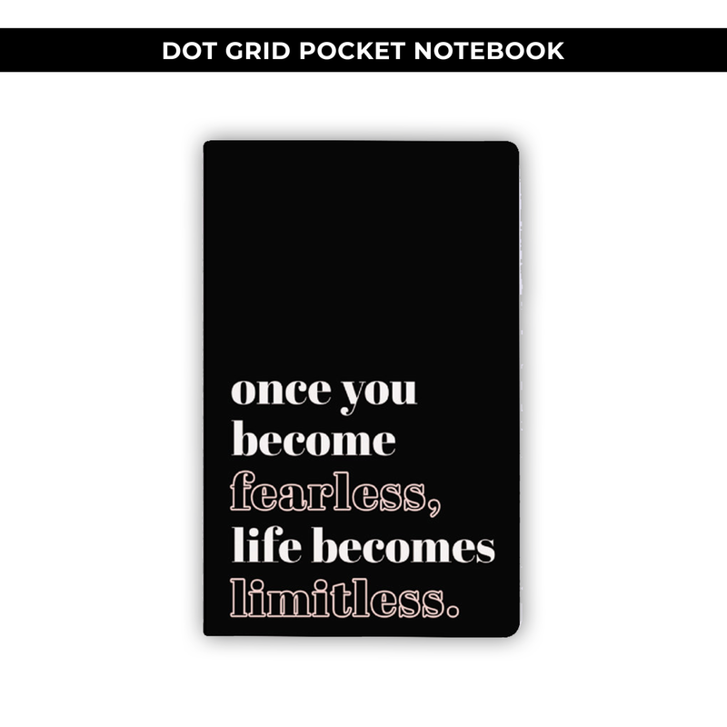 DOT GRID POCKET NOTEBOOK - ONCE YOU BECOME FEARLESS QUOTE / NEW RELEASE