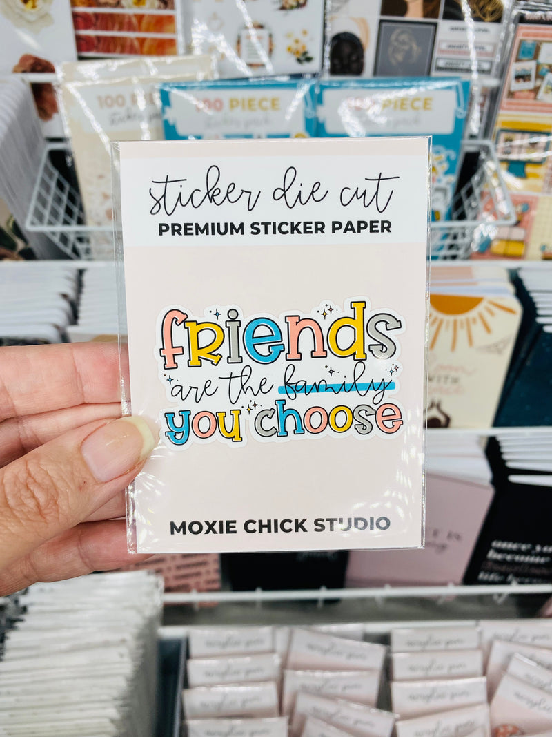 FRIENDS ARE THE FAMILY PREMIUM MATTE 3" DIE CUT